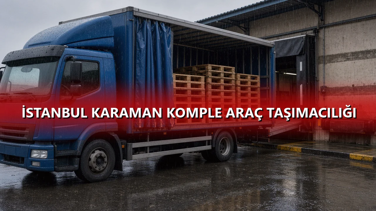 İstanbul Karaman Komple Araç Taşımacılığı
